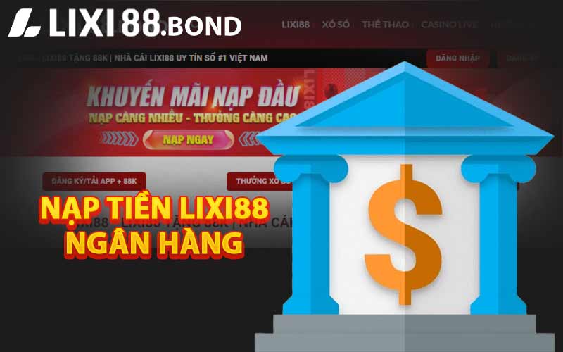 Nạp tiền LIXI88 qua ngân hàng