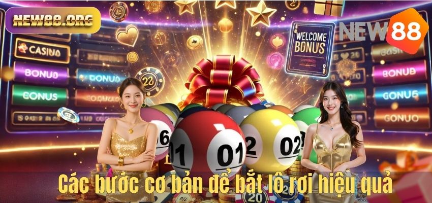 Các bước cơ bản để bắt lô rơi hiệu quả