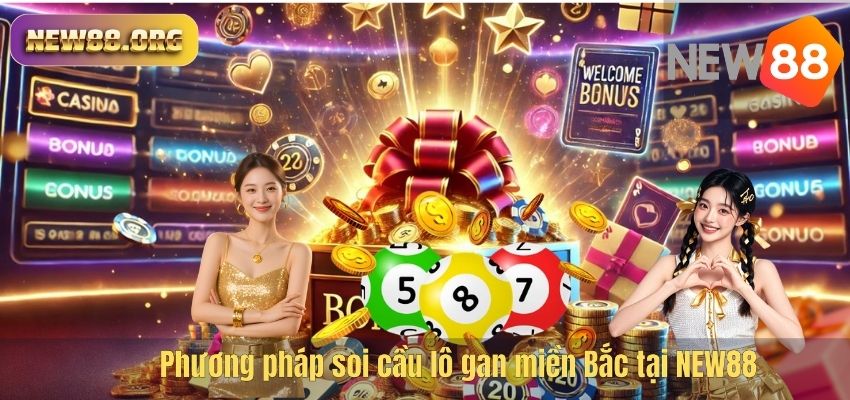 Phương pháp soi cầu lô gan miền Bắc tại NEW88