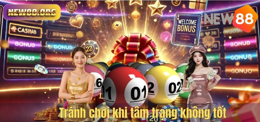 Tránh chơi khi tâm trạng không tốt